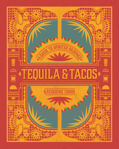 Tequila And Tacos Cookbook