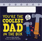 You're the Coolest Dad in the Box