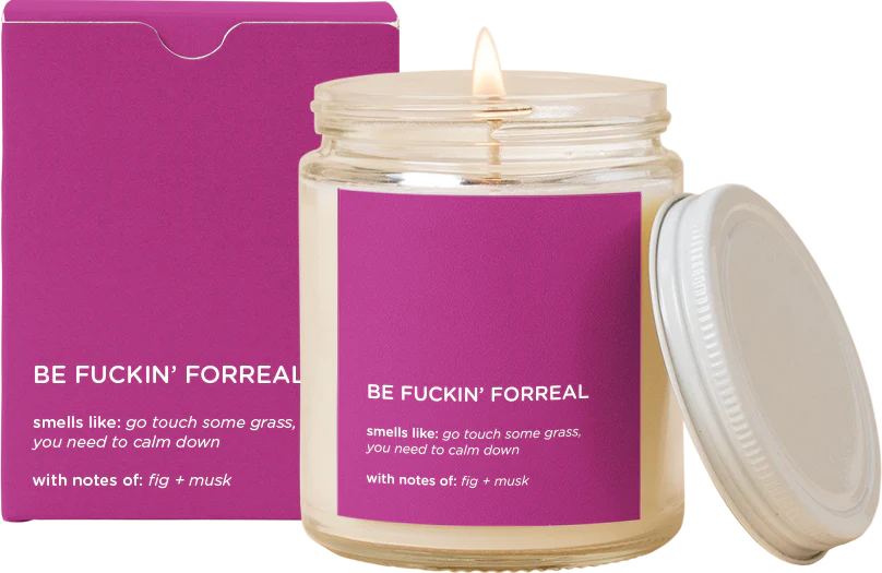 Be F*ckin' For Real Life Jar Candle